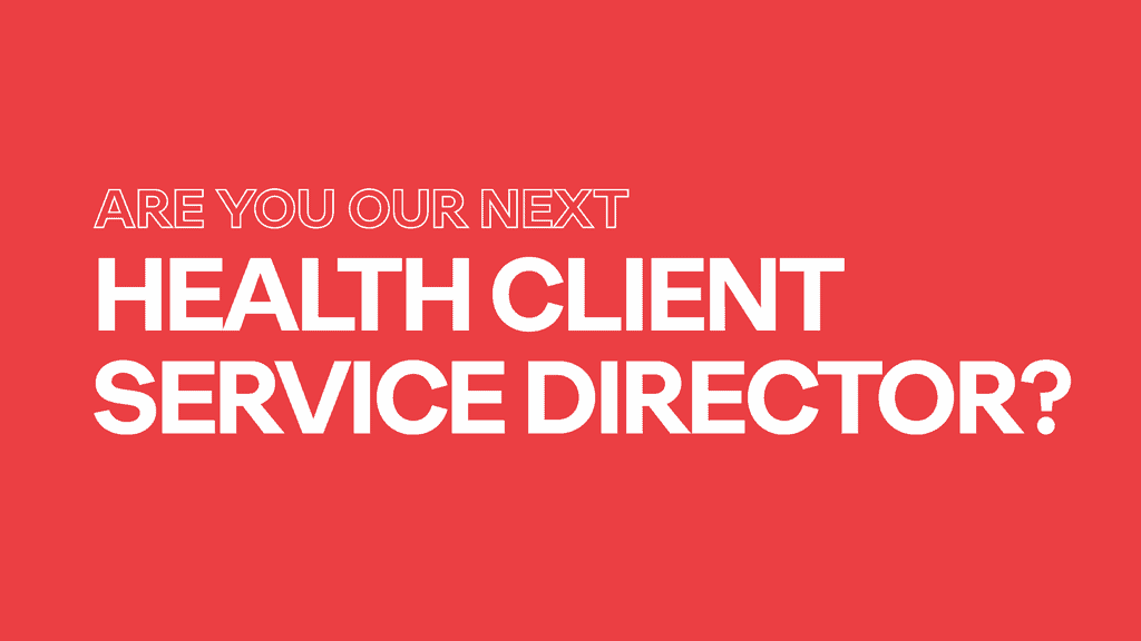 Are you our new Client Service Director within Health?